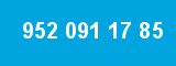 952 091 17 85